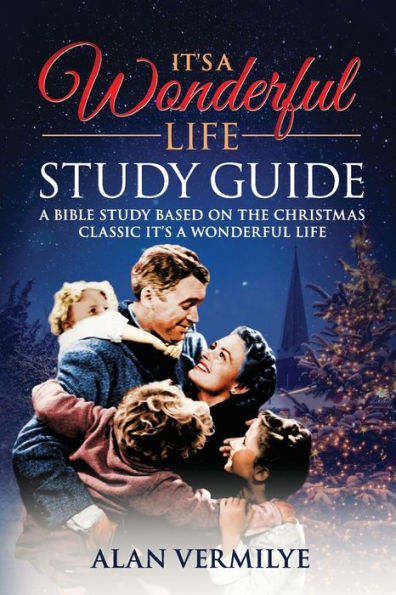 It's a Wonderful Life: Bible Study Based on the Christmas Classic Life