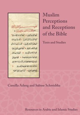 Muslim Perceptions and Receptions of the Bible: Texts and Studies