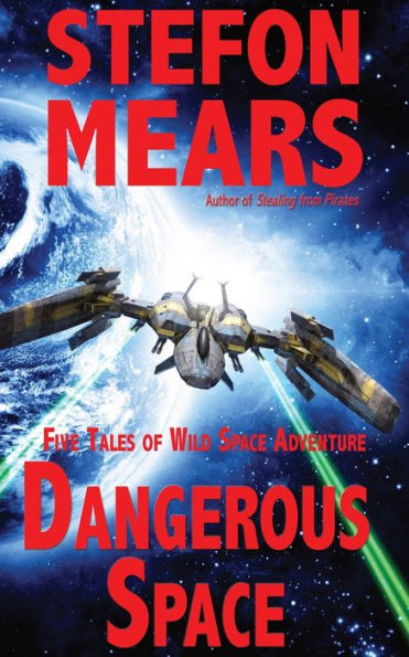 Dangerous Space: Five Tales of Wild Space Adventure