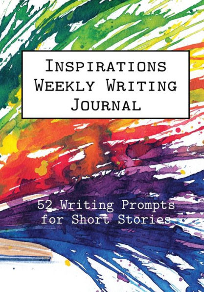 Inspirations Weekly Writing Journal: 52 Prompts for Short Stories