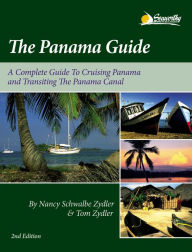 Title: The Panama Guide: A Complete Guide to Cruising Panama and Transiting the Panama Canal, Author: Nancy S Zydler