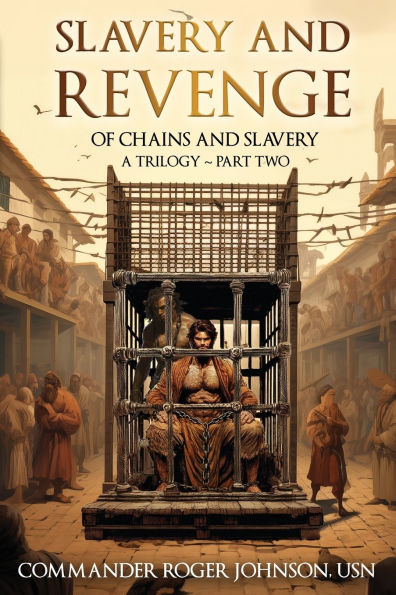 Slavery and Revenge: Of Chains and Slavery A Trilogy: Part Two