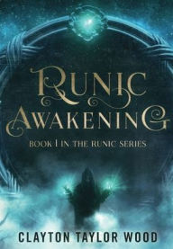 Title: Runic Awakening, Author: Clayton Taylor Wood