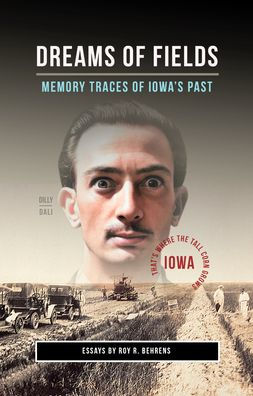 Dreams of Fields: Memory Traces of Iowa's Pas