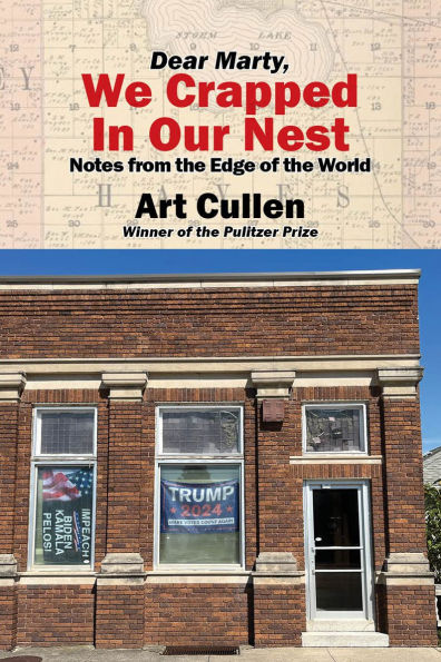 Dear Marty, We Crapped In Our Nest: Notes from the Edge of the World