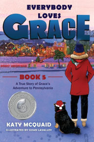 Title: Everybody Loves Grace: A True Story of Grace's Adventure to Pennsylvania, Author: Katy McQuaid
