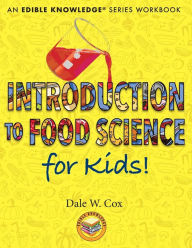 Title: Introduction to Food Science for Kids!, Author: Dale Wesley Cox