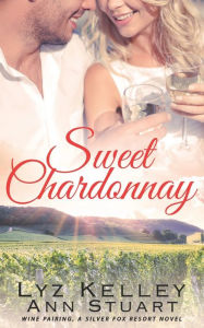 Title: Sweet Chardonnay: Wine Pairing: A mature, second chance romance (Silver Fox Resort), Author: Ann Stuart