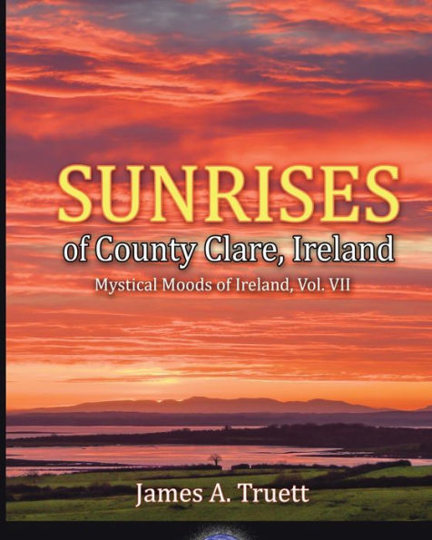 Sunrises of County Clare, Ireland: Mystical Moods Ireland, Vol. VII