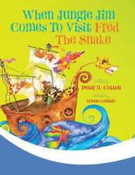 Title: When Jungle Jim Comes to Visit Fred the Snake, Author: Peter B Cotton