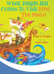Title: When Jungle Jim Comes to Visit Fred the Snake, Author: Peter B Cotton