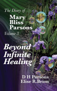 Title: Beyond Infinite Healing, Author: DH Parsons