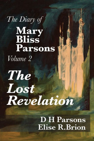 The Lost Revelation: Volume Two of Diary Mary Bliss Parsons