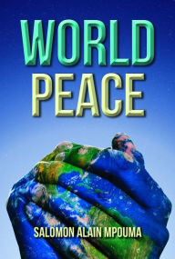 Title: World Peace: World Peace Celebration, Author: Salomon Alain Mpouma