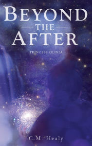 Title: Beyond the After: Princess Olivia, Author: CM Healy