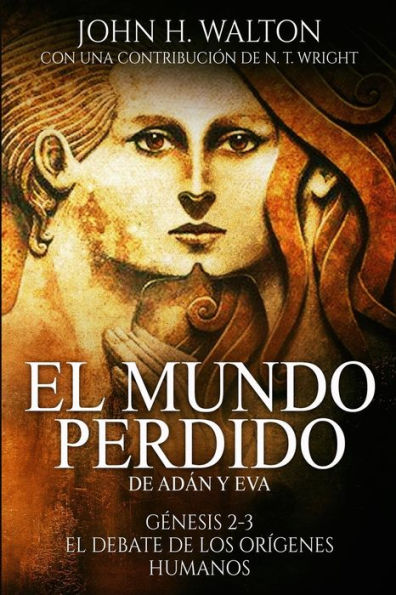 El Mundo Perdido de Adï¿½n y Eva: Gï¿½nesis 2-3 y el debate de los orï¿½genes humanos