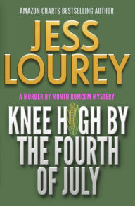 Title: Knee High by the 4th of July (Mira James Mystery Series #3), Author: Jess Lourey