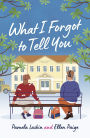 What I Forgot to Tell You