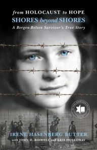 Free online e book download From Holocaust to Hope: Shores Beyond Shores - A Bergen-Belsen Survivor's Life
