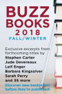 Buzz Books 2018: Fall/Winter: Exclusive excerpts from forthcoming titles by Stephen Carter, Jude Devereaux, Leif Enger, Barbara Kingsolver, Sarah Perry and 35 more