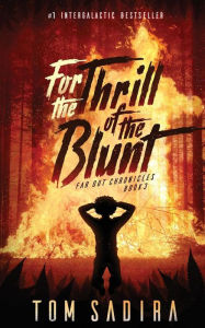 Title: For the Thrill of the Blunt, Author: Tom Sadira