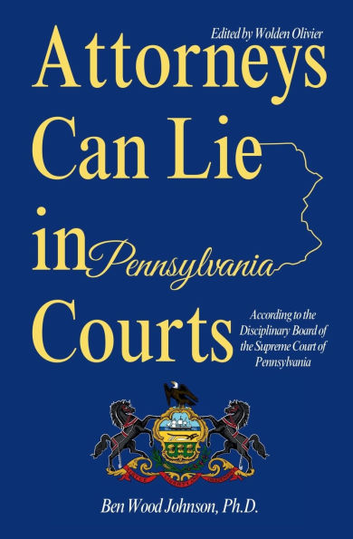 Attorneys Can Lie in Pennsylvania Courts: According to the Disciplinary Board of the Supreme Court of Pennsylvania