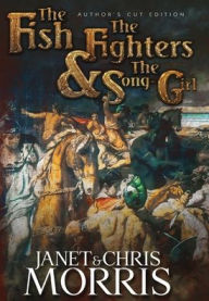 Title: The Fish the Fighters and the Song-girl, Author: Janet Morris