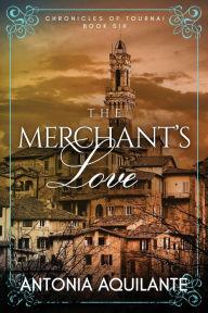 Title: The Merchant's Love, Author: Antonia Aquilante
