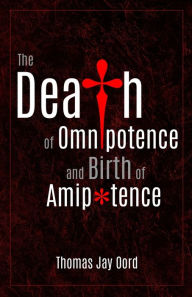 Title: The Death of Omnipotence and Birth of Amipotence, Author: Thomas Jay Oord