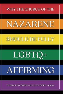 Why the Church of Nazarene Should Be Fully LGBTQ+ Affirming
