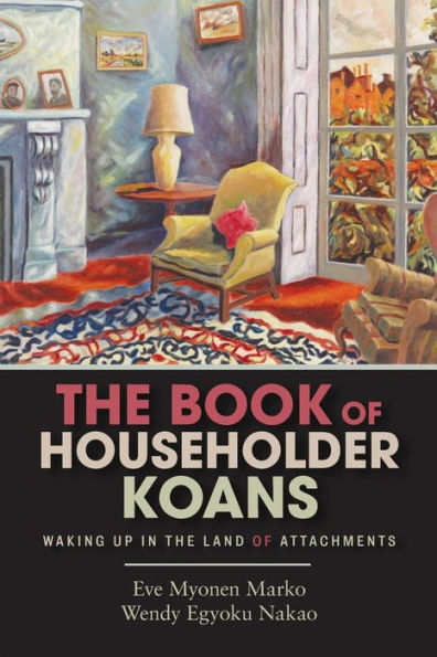 The Book of Householder Koans: Waking Up in the Land of Attachments