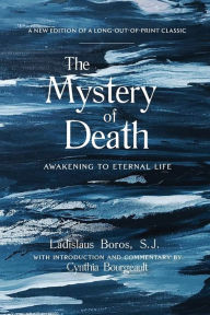 Title: The Mystery of Death: Awakening to Eternal Life, Author: Ladislaus Boros