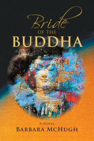 Title: Bride of the Buddha: A Novel, Author: Barbara McHugh