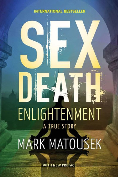 Sex Death Enlightenment: A True Story