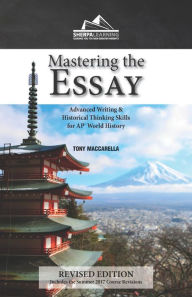 Title: Mastering the Essay: Advanced Writing and Historical Thinking Skills for AP* World History, Author: Tony Maccarella