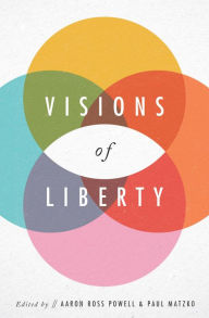 Title: Visions of Liberty, Author: Aaron Ross Powell