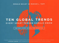 Title: Ten Global Trends Every Smart Person Should Know: And Many Others You Will Find Interesting, Author: Ronald Bailey Reason