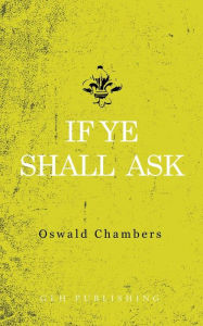 Title: If Ye Shall Ask, Author: Oswald Chambers