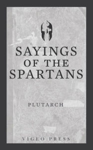 Title: Sayings of the Spartans, Author: Plutarch