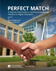 Title: Perfect Match: A Step-by-Step Guide to Landing a Leadership Position in Higher Education, Author: Susan C Turell