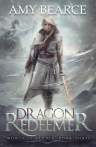 Title: Dragon Redeemer, Author: Amy Bearce