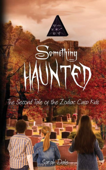 Something Haunted: the Second Tale of Zodiac Cusp Kids