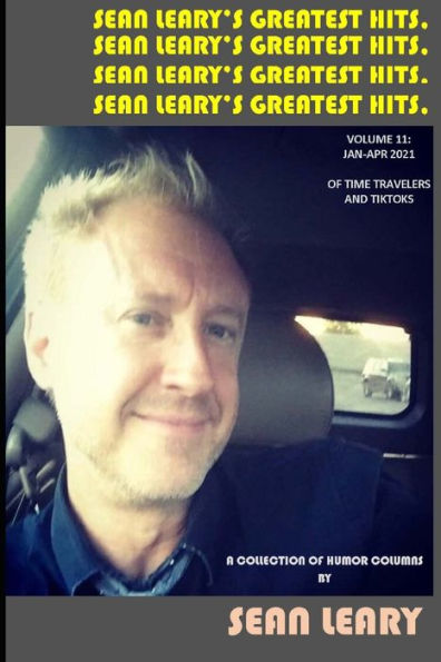 Sean Leary's Greatest Hits, Vol. 11: Of Time Travelers And TikToks