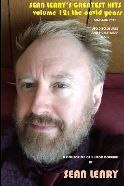 Sean Leary's Greatest Hits Vol. 12: UFO Disclosures and Pickle Wrap Wars