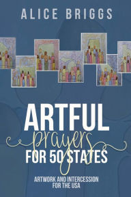 Title: Artful Prayers for 50 States, Author: Alice Briggs