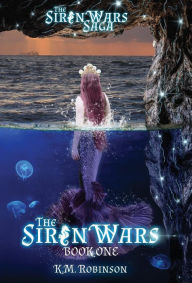 Title: The Siren Wars, Author: K.M. Robinson