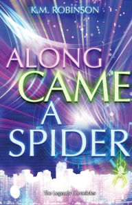 Title: Along Came A Spider, Author: K.M. Robinson