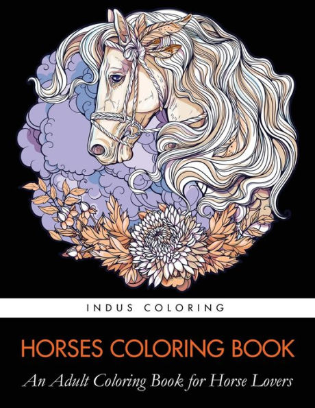 Horses Coloring Book: An Adult Coloring Book for Horse Lovers