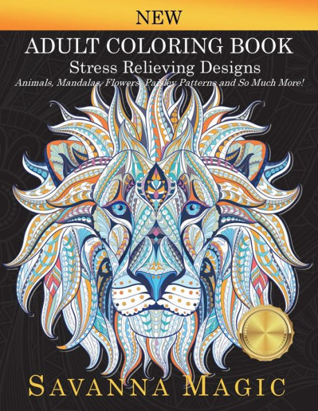 Adult Coloring Book: Stress Relieving Designs Animals, Mandalas, Flowers