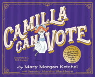 Title: Camilla Can Vote: Celebrating the Centennial of Women's Right to Vote, Author: Mary Morgan Ketchel